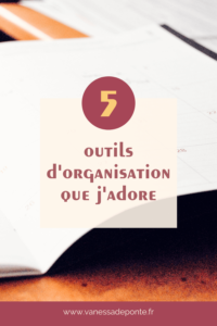 5 outils d'organisation que j'adore