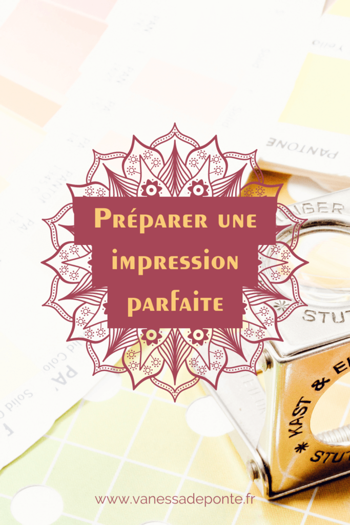 Préparer une impression parfaite