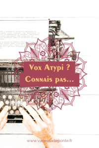 Vox Atypi ? Connais pas