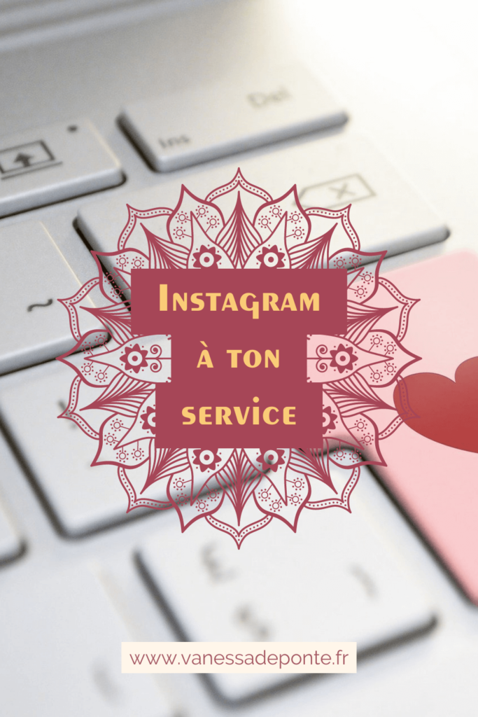 Instagram à ton service