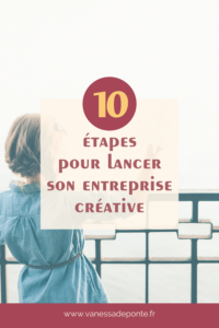 Lancer son entreprise créative en 10 étapes