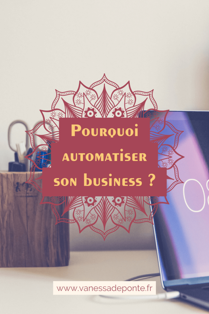 Pourquoi automatiser son business ?
