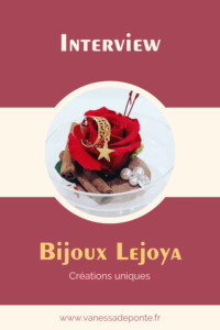 A la rencontre de : Bijoux Lejoya