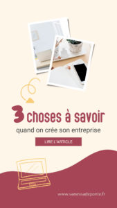 3 choses à savoir quand on crée son entreprise