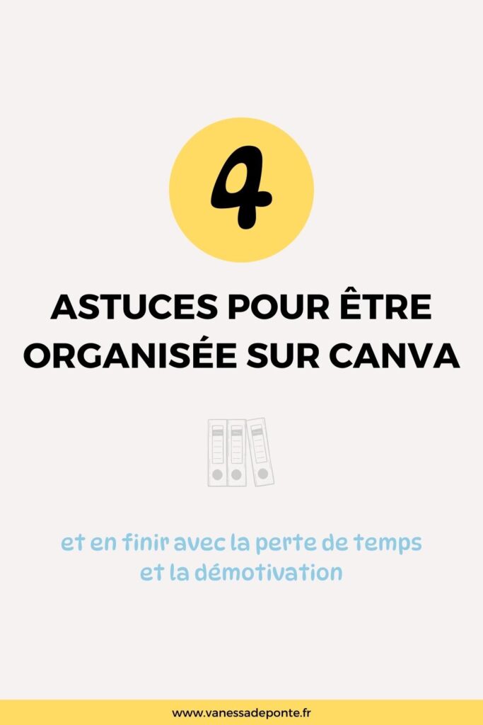 4 astuces pour être organisée sur Canva