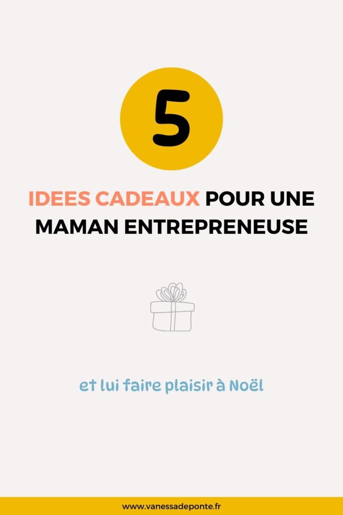 Maman entrepreneuse : 5 idées cadeaux - Vanessa de PONTE formatrice et experte Canva
